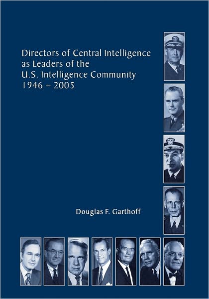 Cover for Central Intelligence Agency · Directors of the Central Intelligence As Leaders of the United States Intelligence Community, 1946-2005 (Paperback Book) (2011)