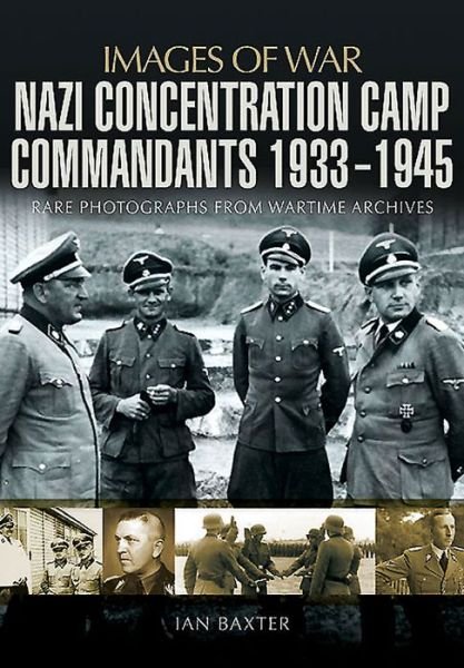 Cover for Ian Baxter · Nazi Concentration Camp Commandants 1933 - 1945 (Pocketbok) (2015)