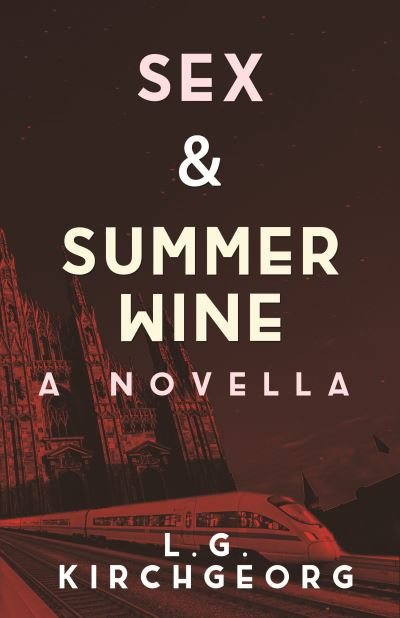 L.G. Kirchgeorg · Sex & Summer Wine (Pocketbok) (2021)