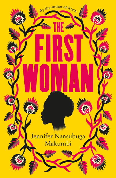 Cover for Jennifer Nansubuga Makumbi · The First Woman: Winner of the Jhalak Prize, 2021 (Hardcover Book) (2020)