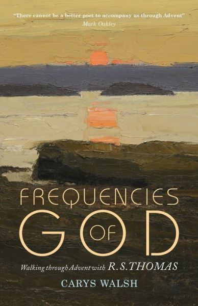 Cover for Carys Walsh · Frequencies of God: Walking through Advent with R S Thomas (Paperback Book) (2020)