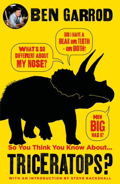 So You Think You Know About Triceratops? - So You Think You Know About... Dinosaurs? - Ben Garrod - Książki - Bloomsbury Publishing PLC - 9781786697882 - 8 marca 2018