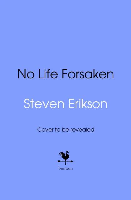 Cover for Steven Erikson · No Life Forsaken: The Second Tale of Witness (Hardcover Book) (2025)