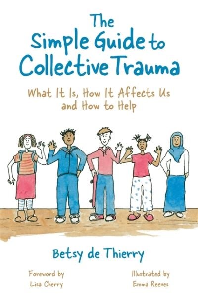 Cover for Betsy De Thierry · The Simple Guide to Collective Trauma: What It Is, How It Affects Us and How to Help - Simple Guides (Paperback Bog) (2021)