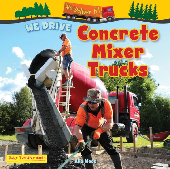 Cover for Alix Wood · We Drive Concrete Mixer Trucks - We Deliver It (Paperback Book) (2024)