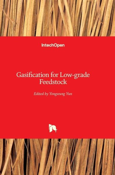 Gasification for Low-grade Feedstock - Yongseung Yun - Books - Intechopen - 9781789232882 - July 11, 2018