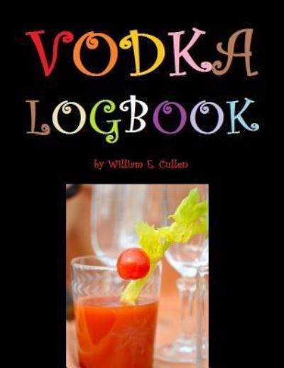 Vodka Logbook - William E Cullen - Boeken - Independently Published - 9781790601882 - 1 december 2018