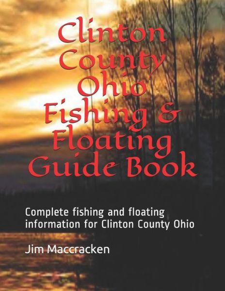 Cover for Jim MacCracken · Clinton County Ohio Fishing &amp; Floating Guide Book (Paperback Book) (2018)