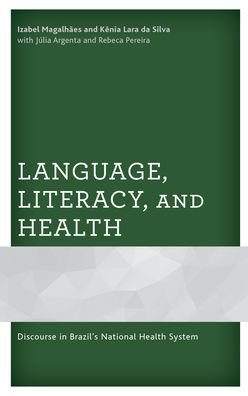 Language, Literacy, and Health: Discourse in Brazil’s National Health System - Izabel Magalhaes - Bücher - Lexington Books - 9781793600882 - 15. November 2021