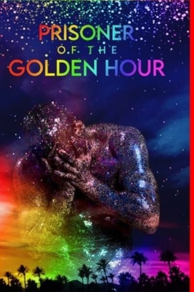 Cover for Tr Brown · Prisoner Of The Golden Hour (Hardcover Book) [Pride edition] (2021)
