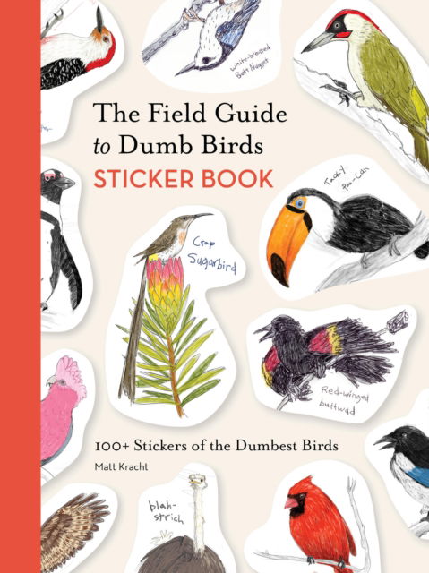 Cover for Matt Kracht · The Field Guide to Dumb Birds Sticker Book: 100+ Stickers of the Dumbest Birds (Trycksaker) (2025)