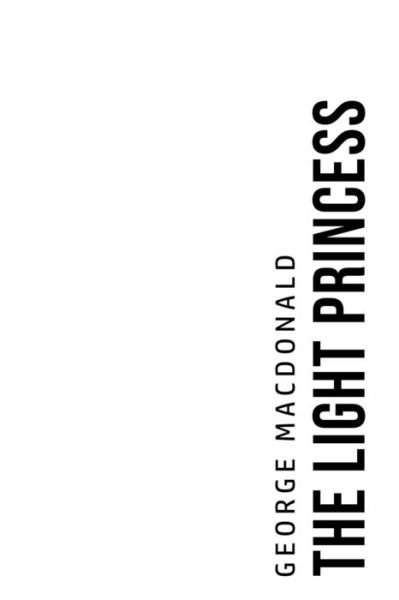 The Light Princess - George Macdonald - Libros - USA Public Domain Books - 9781800760882 - 5 de julio de 2020