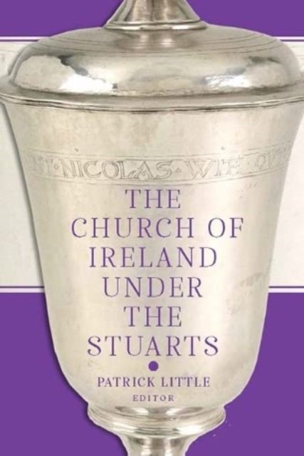 Cover for The Church of Ireland under the Stuarts (Hardcover Book) (2024)