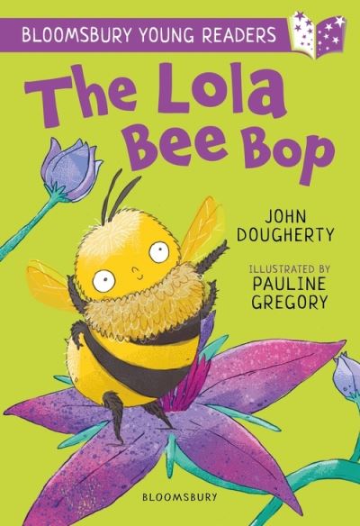 The Lola Bee Bop: A Bloomsbury Young Reader: Purple Book Band - Bloomsbury Young Readers - John Dougherty - Books - Bloomsbury Publishing PLC - 9781801990882 - August 4, 2022