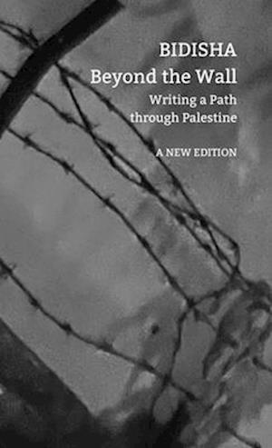 Cover for Bidisha · Beyond the Wall: Writing a Path through Palestine - Manifestos for the 21st Century (Paperback Bog) (2025)