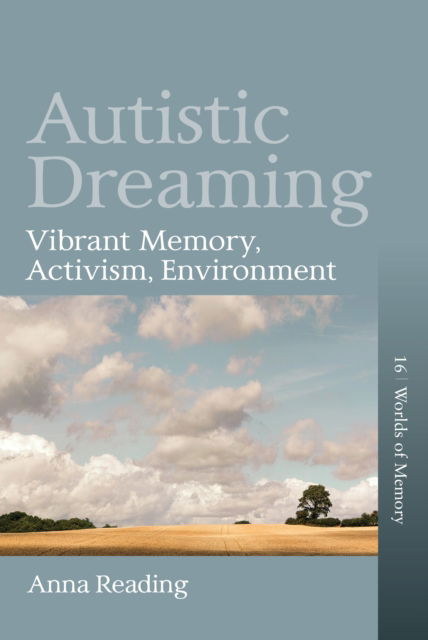 Cover for Anna Reading · Autistic Dreaming: Vibrant Memory, Activism, Environment - Worlds of Memory (Hardcover Book) (2025)