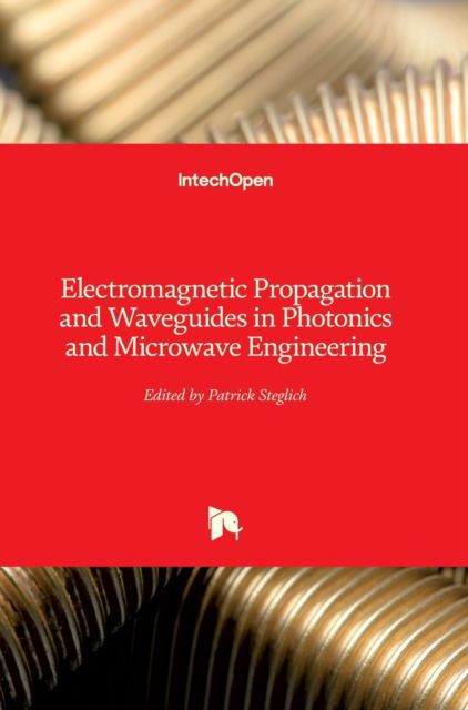 Cover for Patrick Steglich · Electromagnetic Propagation and Waveguides in Photonics and Microwave Engineering (Hardcover Book) (2020)