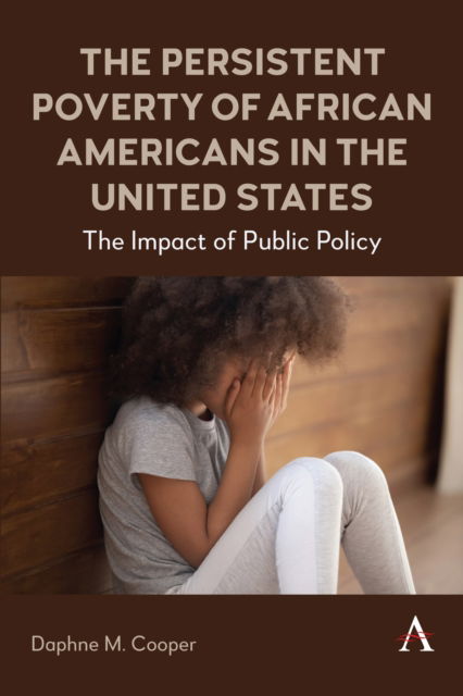 The Persistent Poverty of African Americans in the United States: The Impact of Public Policy - Daphne M. Cooper - Books - Anthem Press - 9781839991882 - October 1, 2024