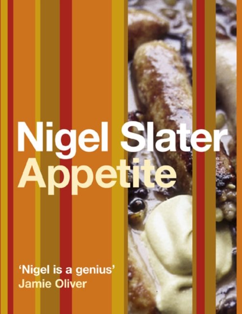 Appetite - Nigel Slater - Bücher - HarperCollins Publishers - 9781841152882 - 5. Oktober 2000
