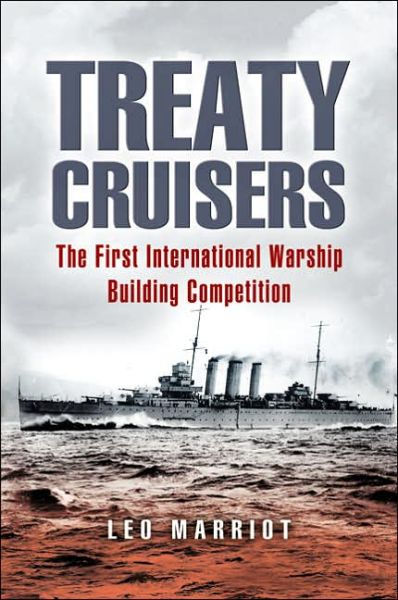 Treaty Cruisers: the First International Warship Building Competition - Leo Marriott - Books - Pen & Sword Books Ltd - 9781844151882 - February 9, 2005