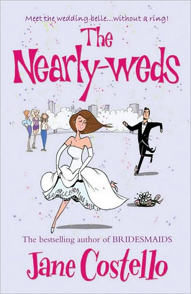 Cover for Jane Costello · The Nearly-Weds: The Sunday Times bestselling enemies to lovers, grumpy boss, romcom - the perfect laugh out loud spring read (Paperback Book) (2009)