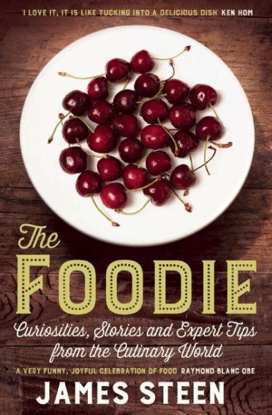 Cover for James Steen · The Foodie: Curiosities, Stories and Expert Tips from the Culinary World (Paperback Book) (2015)