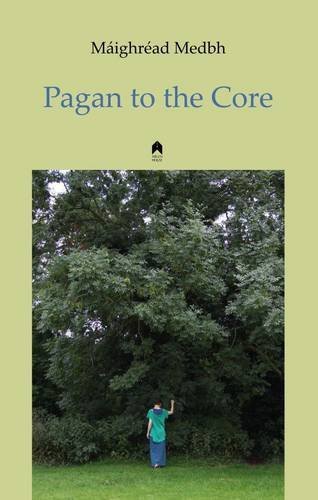 Cover for Maighread Medbh · Pagan to the Core (Paperback Book) [1st edition] (2014)