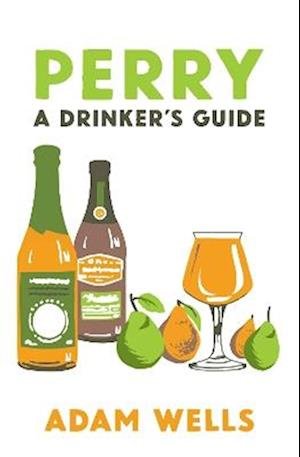 Adam Wells · Perry: a drinker's guide (Paperback Bog) (2024)