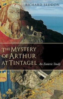 Cover for Richard Seddon · The Mystery of Arthur at Tintagel: An Esoteric Study (Paperback Book) (2013)