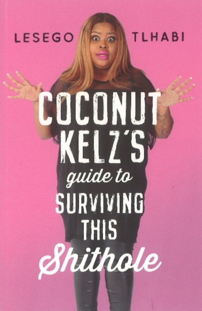 Cover for Lesego Tlhabi · Coconut Kelz's Guide to Surviving This Shithole (Paperback Bog) (2019)