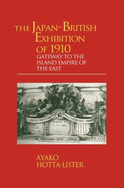Cover for A. Hotta-Lister · The Japan-British Exhibition of 1910: Gateway to the Island Empire of the East (Hardcover Book) (1999)