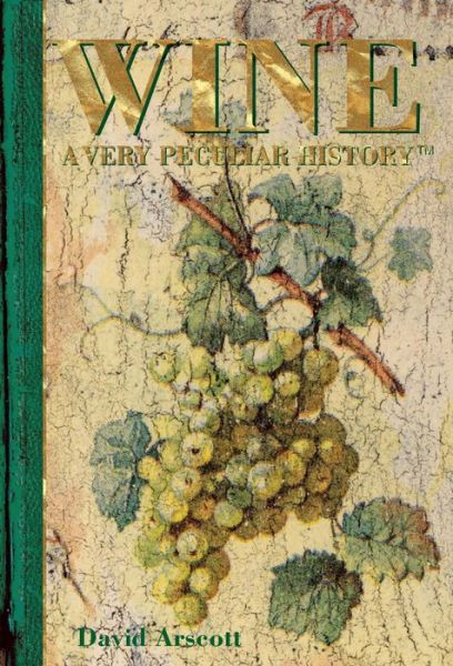 Cover for David Arscott · Wine: A Very Peculiar History - Very Peculiar History (Gebundenes Buch) (2016)