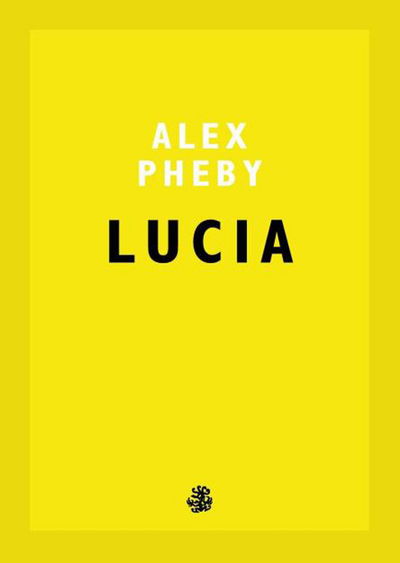 Cover for Alex Pheby · Lucia (Pocketbok) (2018)