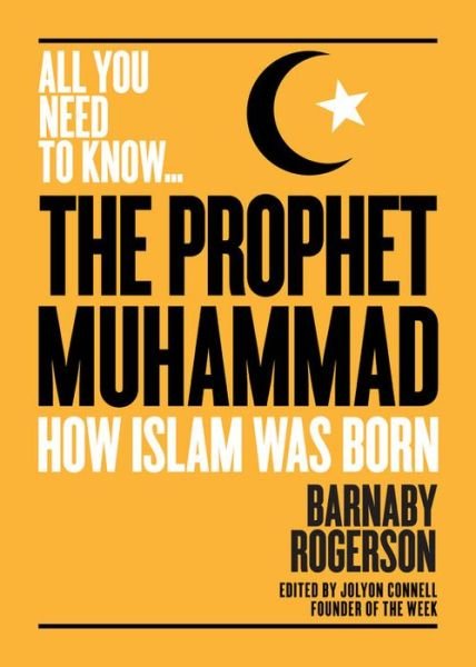 Cover for Barnaby Rogerson · The Prophet Muhammad: How Islam was Born - All you need to know (Taschenbuch) (2018)