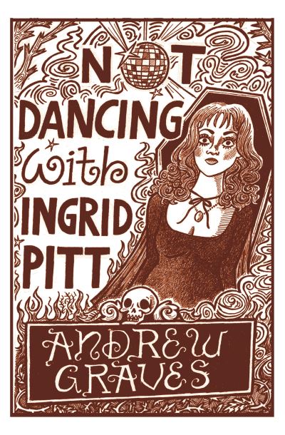 Cover for Andrew Graves · Not Dancing with Ingrid Pitt (Paperback Book) (2021)