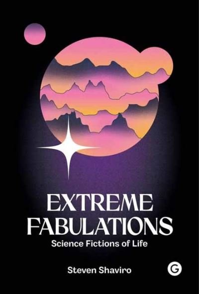 Cover for Steven Shaviro · Extreme Fabulations (Hardcover bog) (2021)