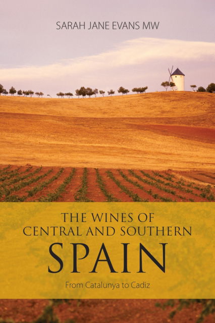 Cover for Sarah Jane Evans · The Wines of Central and Southern Spain: From Catalunya to Cadiz - The Classic Wine Library (Paperback Book) (2025)