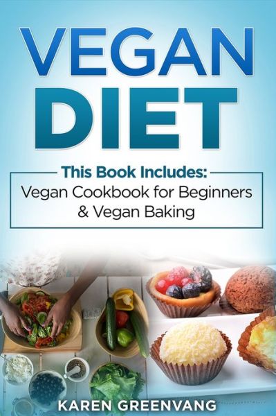 Cover for Karen Greenvang · Vegan Diet: Vegan Cookbook for Beginners And Vegan Baking (Pocketbok) (2020)