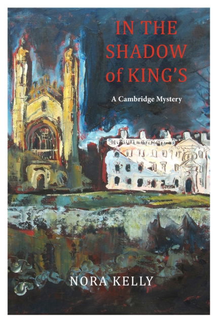 Cover for Nora Kelly · In the Shadow of King's: A Cambridge Mystery (Paperback Book) (2025)