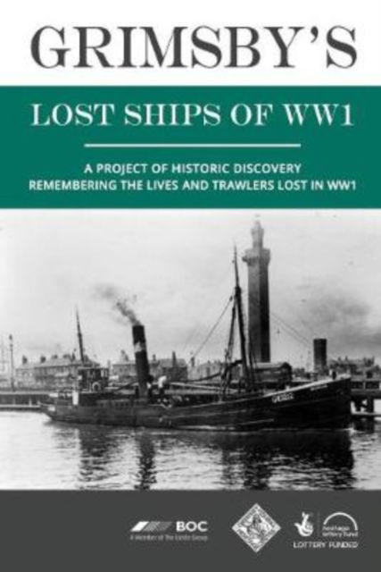 Grimsby's Lost Ships of WW1 - Shipwrecks of the River Humber - Livros - Partnership Publishing - 9781916492882 - 1 de março de 2019