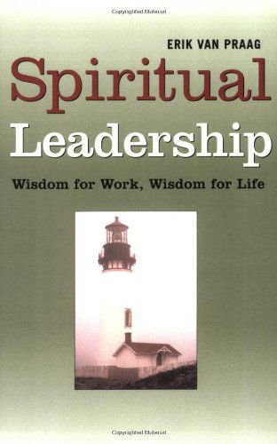 Cover for Erik Van Praag · Spiritual Leadership: Wisdom for Work, Wisdom for Life (Paperback Book) [Special edition] (2004)