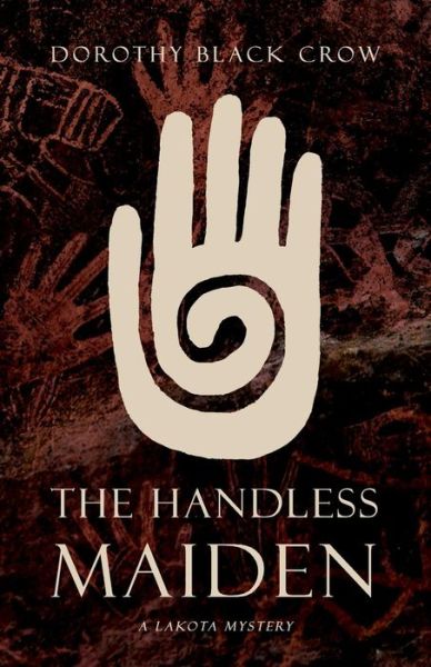 The Handless Maiden: a Lakota Mystery - Dorothy Black Crow - Książki - Lucky Bat Books - 9781939051882 - 29 października 2014