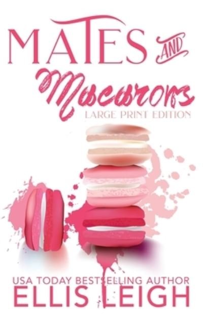 Cover for Ellis Leigh · Mates and Macarons: A Kinship Cove Fun &amp; Flirty Romance Collection (Hardcover Book) [Large type / large print edition] (2020)