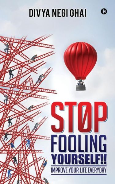 Cover for Divya Negi Ghai · Stop Fooling Yourself!! : Improve Your Life Everyday (Paperback Book) (2017)