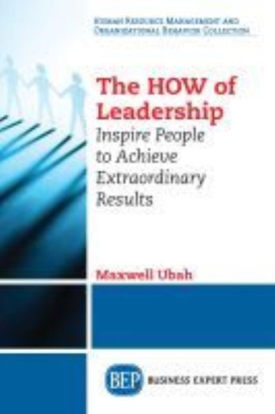 Cover for Maxwell Ubah · The HOW of Leadership: Inspire People to Achieve Extraordinary Results (Paperback Book) (2018)