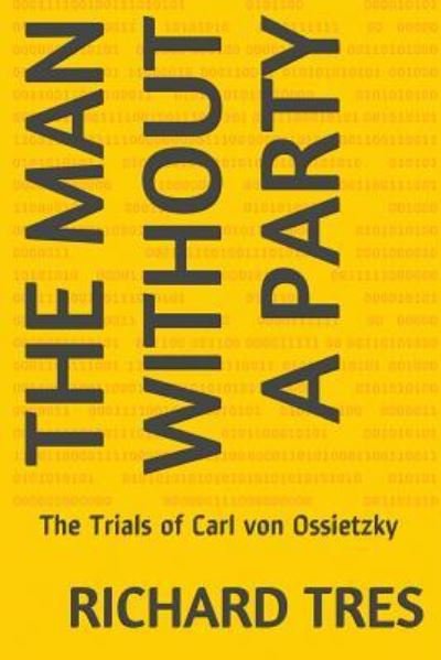 Cover for Richard Tres · The Man Without a Party: The Trials of Carl von Ossietzky (Paperback Book) (2019)