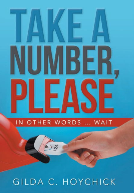 Cover for Gilda C Hoychick · Take a Number, Please (Innbunden bok) (2019)