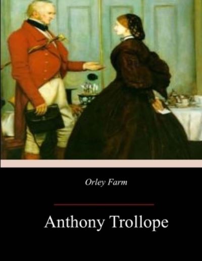 Orley Farm - Anthony Trollope - Books - Createspace Independent Publishing Platf - 9781973905882 - July 30, 2017