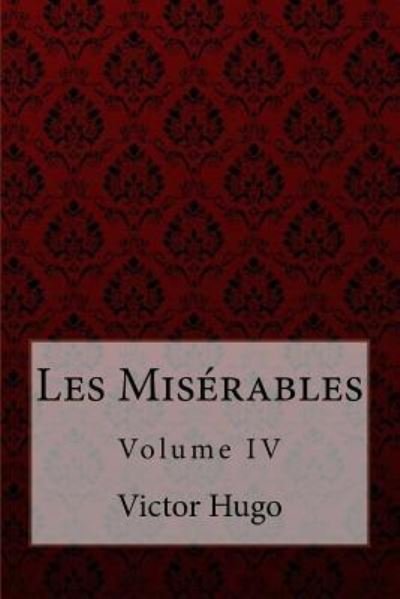 Cover for Aylmer Maude · Les Miserables Volume IV Victor Hugo (Pocketbok) (2017)