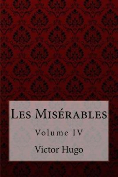 Cover for Aylmer Maude · Les Miserables Volume IV Victor Hugo (Pocketbok) (2017)